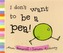I Don't Want to Be a Pea!
