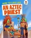 How to Live Like an Aztec Priest