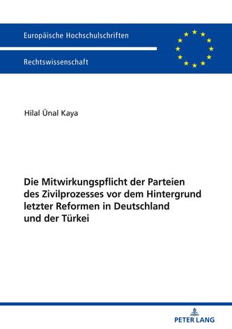 Die Mitwirkungspflicht der Parteien des Zivilprozesses vor dem Hintergrund letzter Reformen in Deutschland und der Turke