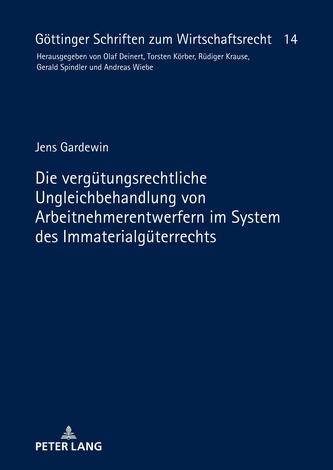 Die verguetungsrechtliche Ungleichbehandlung von Arbeitnehmerentwerfern im System des Immaterialgueterrechts
