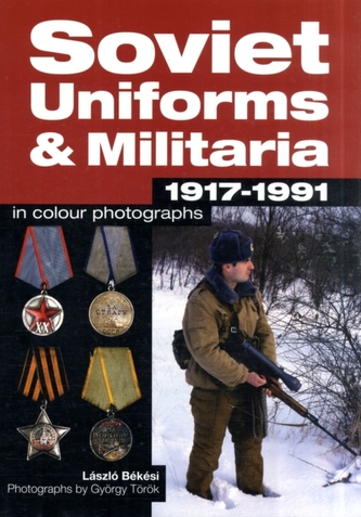 Soviet Uniforms & Militaria 1917 - 1991 in Colour Photographs