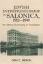 Jewish Entrepreneurship in Salonica, 1912-1940