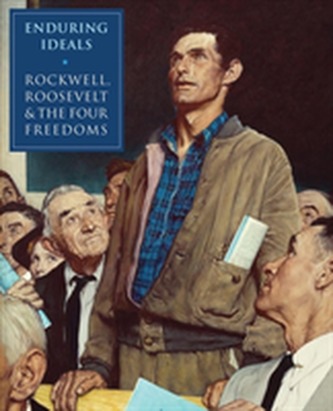 Enduring Ideals: Rockwell, Roosevelt and the Four Freedoms