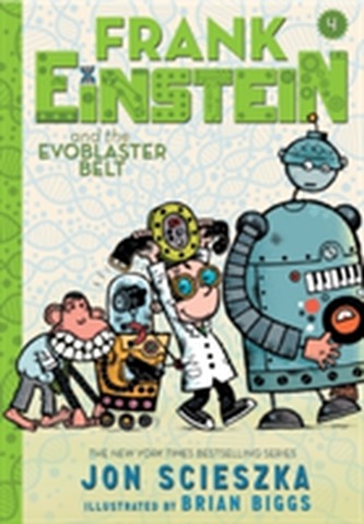 Frank Einstein and the EvoBlaster Belt (UK edition): Book Four