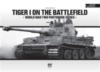 Tiger I on the Battlefield: World War Two Photobook Series