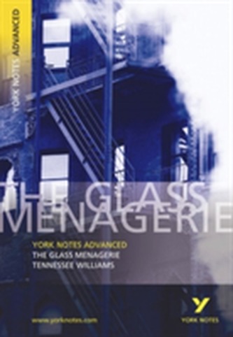 The Glass Menagerie: York Notes Advanced