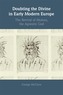 Doubting the Divine in Early Modern Europe