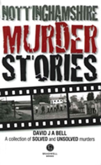 Nottinghamshire Murder Stories
