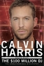 Calvin Harris - the $100 Million Dj