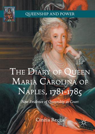 The Diary of Queen Maria Carolina of Naples, 1781-1785