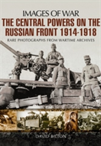 The Central Powers on the Russian Front 1914 -1918