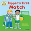 Oxford Reading Tree: Read With Biff, Chip & Kipper First Experiences Kipper's First Match