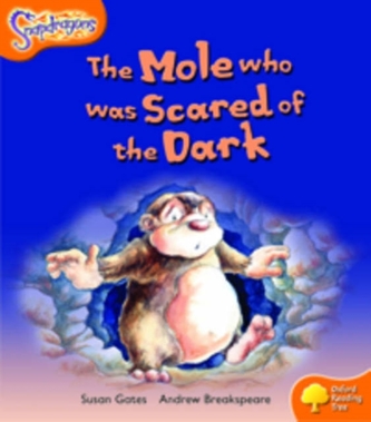Oxford Reading Tree: Level 6: Snapdragons: The Mole Who Was Scared of the Dark
