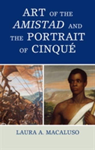 Art of the Amistad and The Portrait of Cinque