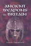 Ancient Weapons in Britain