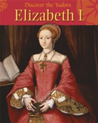 Discover the Tudors: Elizabeth I