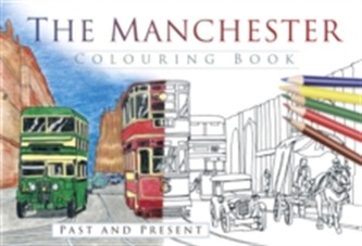 The Manchester Colouring Book: Past and Present