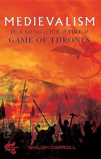Medievalism in A Song of Ice and Fire and Game of Thrones