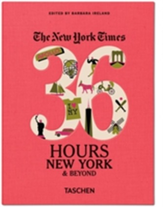 NYT. 36 Hours. New York & Beyond
