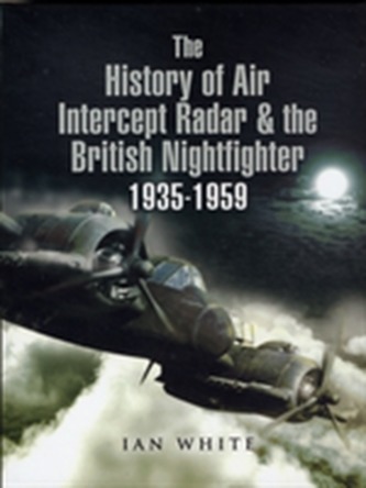The History of the Air Intercept Radar and the British Nightfighter 1935-1959
