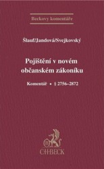 Pojištění v novém občanském zákoníku. Komentář. § 2756 - 2872 Pojištění v novém občanském zákoníku. Komentář. § 2756 - 2872