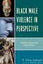 Black Male Violence in Perspective