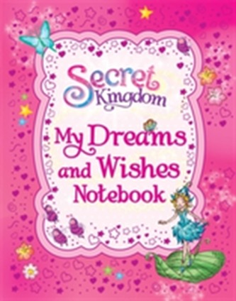 Secret Kingdom: My Dreams and Wishes Notebook
