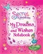 Secret Kingdom: My Dreams and Wishes Notebook
