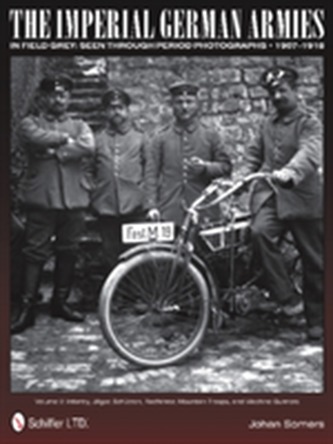 The Imperial German Armies in Field Grey Seen Through Period Photographs  1907-1918