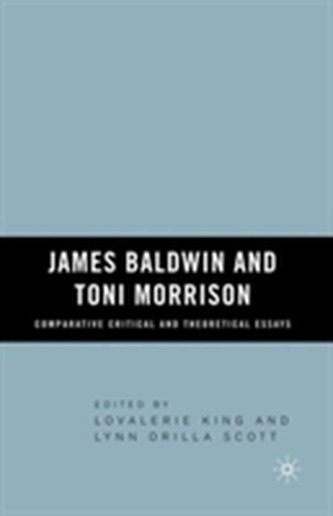 James Baldwin and Toni Morrison: Comparative Critical and Theoretical Essays