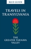Blue Guide Travels in Transylvania: The Greater Tarnava Valley