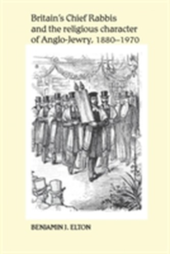 Britain'S Chief Rabbis and the Religious Character of Anglo-Jewry, 1880-1970