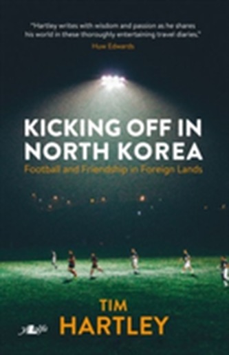 Kicking off in North Korea - Football and Friendship in Foreign Lands