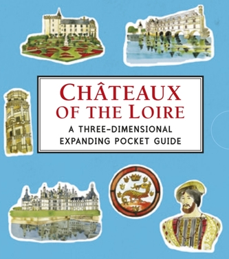 Chateaux of the Loire: A Three-Dimensional Expanding Pocket Guide