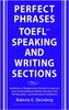 Perfect Phrases for the TOEFL Speaking and Writing Sections