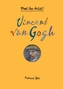 Vincent Van Gogh: Meet the Artist