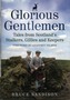 Glorious Gentlemen - Tales from Scotland's Stalkers, Gillies and Keepers