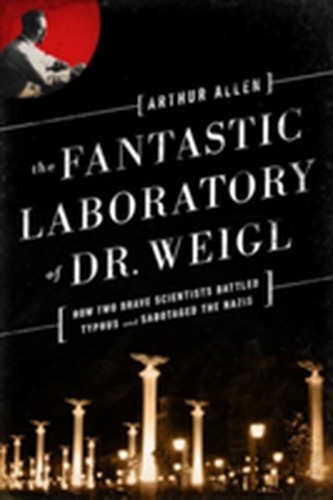 The Fantastic Laboratory of Dr. Weigl