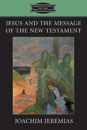 Jesus and the Message of the New Testament