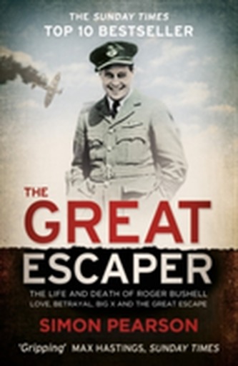 THE GREAT ESCAPER: The Life and Death of Roger Bushell 'The mastermind behind The Great Escape' - The Times
