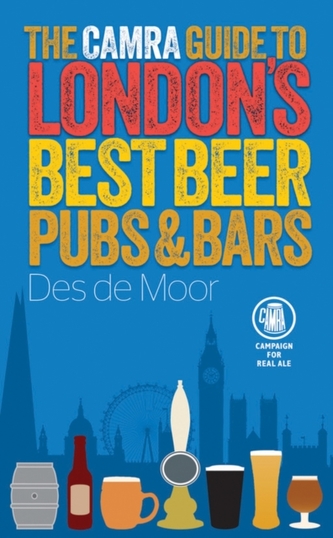 The CAMRA Guide to London's Best Beer, Pubs & Bars
