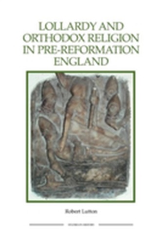 Lollardy and Orthodox Religion in Pre-Reformation England