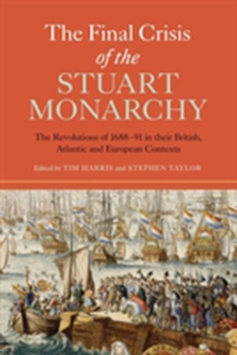 The Final Crisis of the Stuart Monarchy