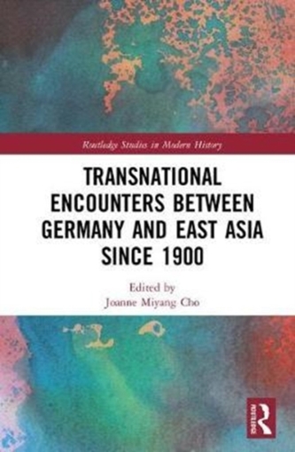 Transnational Encounters between Germany and East Asia since 1900