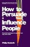 How to Persuade and Influence People