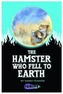The Hamster Who Fell to Earth