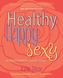 Healthy Happy Sexy