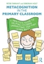 Metacognition in the Primary Classroom