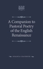 A Companion to Pastoral Poetry of the English Renaissance