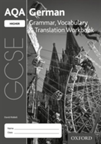 AQA GCSE German: Higher: Grammar, Vocabulary & Translation Workbook